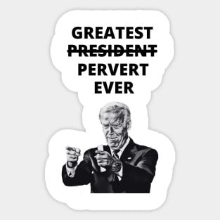 Greatest Pervert Ever (Joe Biden) Sticker